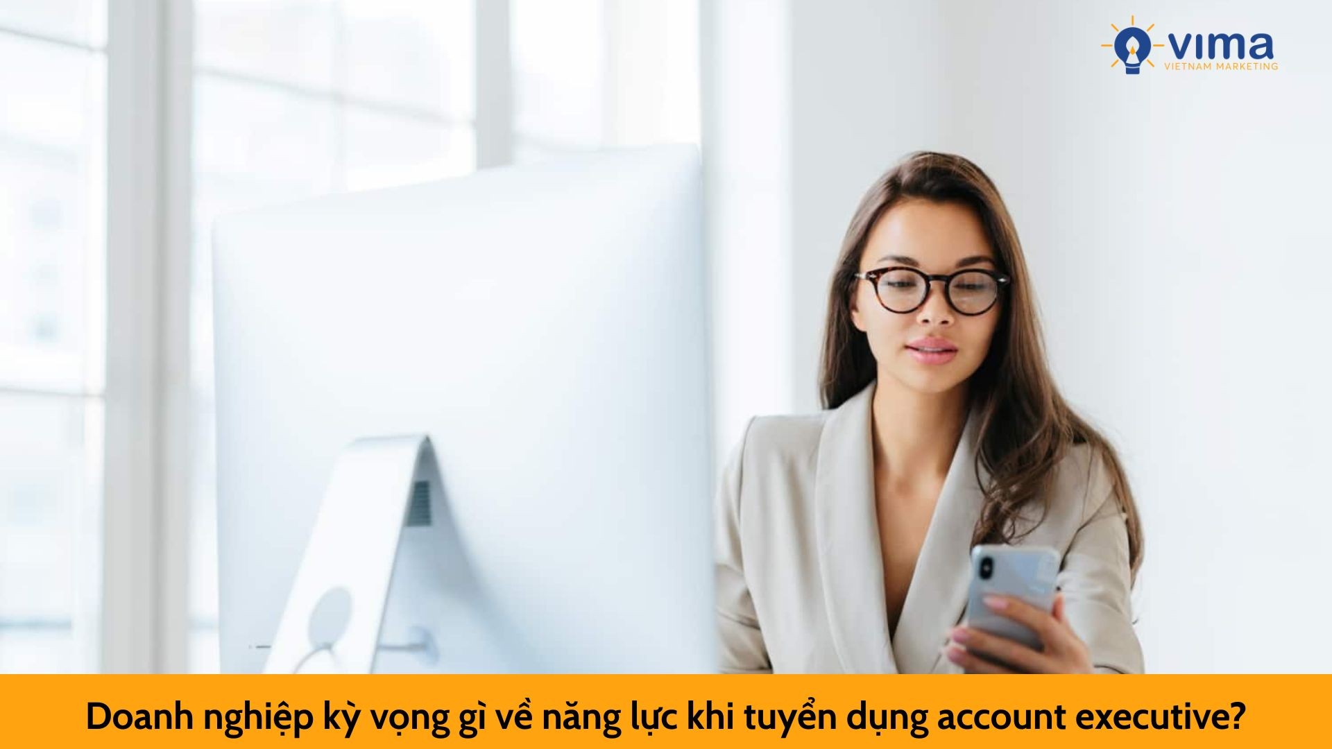Doanh nghiệp kỳ vọng gì về năng lực khi tuyển dụng account executive?